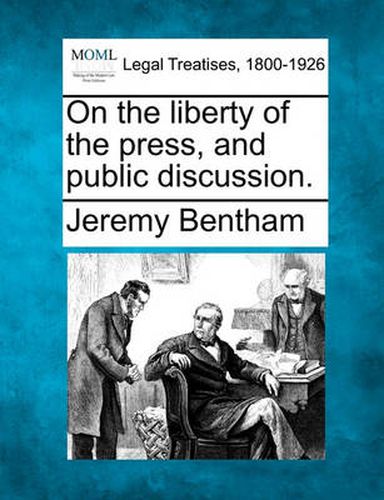 Cover image for On the Liberty of the Press, and Public Discussion.