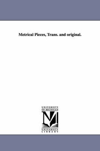 Metrical Pieces, Trans. and Original.