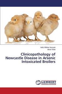 Cover image for Clinicopathology of Newcastle Disease in Arsenic Intoxicated Broilers