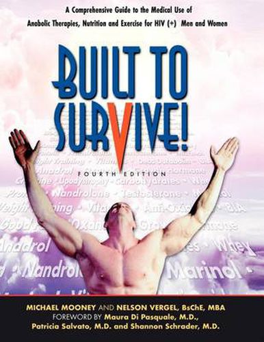 Cover image for Built to Survive: A Comprehensive Guide to the Medical Use of Anabolic Therapies, Nutrition and Exercise for HIV+ Men and Women