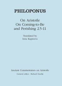 Cover image for Philoponus: On Aristotle  On Coming to be and Perishing 2.5-11