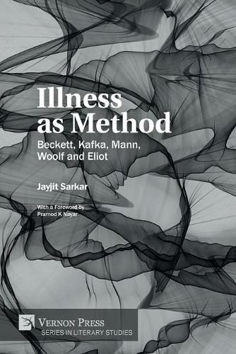 Cover image for Illness as Method: Beckett, Kafka, Mann, Woolf and Eliot