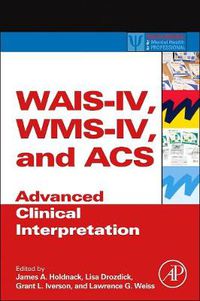 Cover image for WAIS-IV, WMS-IV, and ACS: Advanced Clinical Interpretation