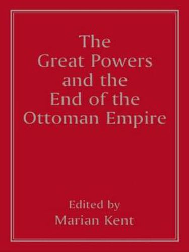 Cover image for The Great Powers and the End of the Ottoman Empire