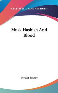 Cover image for Musk Hashish and Blood