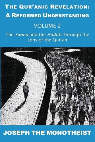 Cover image for The Sunna and the Hadith Through the Lens of the Qur'an