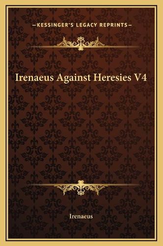 Irenaeus Against Heresies V4