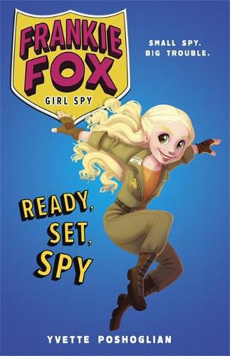 Ready, Set, Spy: Frankie Fox, Girl Spy Book 1