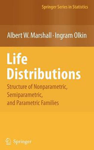 Life Distributions: Structure of Nonparametric, Semiparametric, and Parametric Families