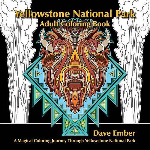 Cover image for Yellowstone National Park Adult Coloring Book: A Magical Coloring Journey Through Yellowstone National Park