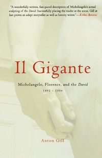 Cover image for Il Gigante: Michelangelo, Florence, and the David 1492-1504