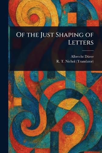 Cover image for Of the Just Shaping of Letters