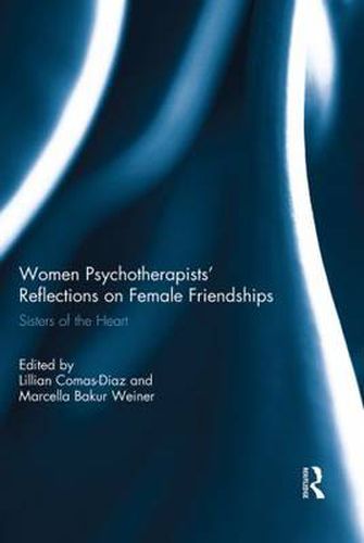 Cover image for Women Psychotherapists' Reflections on Female Friendships: Sisters of the Heart