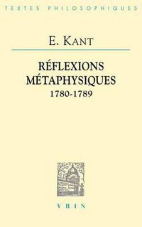 Cover image for Emmanuel Kant: Reflexions Metaphysiques: 1780-1789