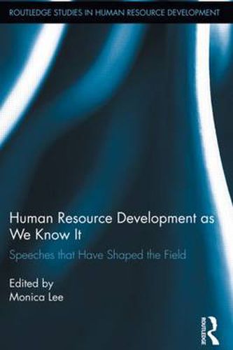 Cover image for Human Resource Development as We Know It: Speeches that Have Shaped the Field