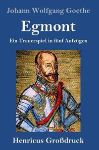 Cover image for Egmont (Grossdruck): Ein Trauerspiel in funf Aufzugen