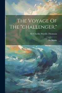 Cover image for The Voyage Of The "challenger."