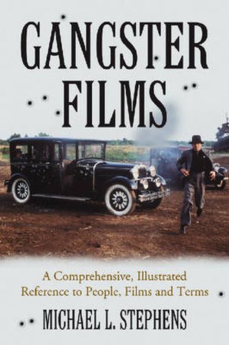 Gangster Films: A Comprehensive, Illustrated Reference to People, Films and Terms