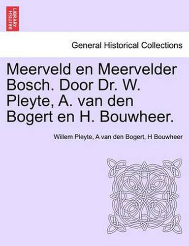 Cover image for Meerveld En Meervelder Bosch. Door Dr. W. Pleyte, A. Van Den Bogert En H. Bouwheer.