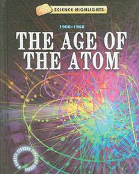 Cover image for The Age of the Atom (1900 - 1946)