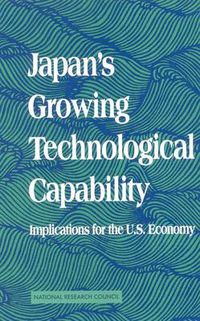 Cover image for Japan's Growing Technological Capability: Implications for the U.S. Economy