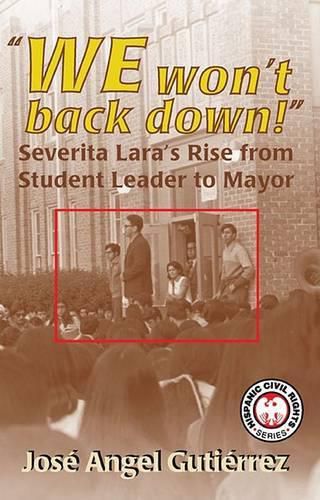 We Won't Back Down: Severita Lara's Rise from Student Leader to Mayor