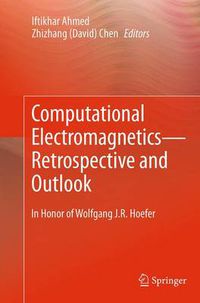 Cover image for Computational Electromagnetics-Retrospective and Outlook: In Honor of Wolfgang J.R. Hoefer