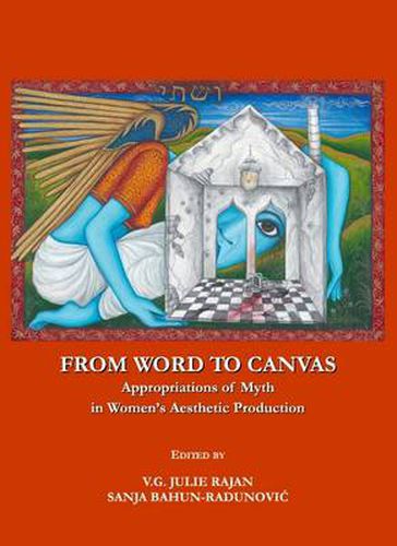 Cover image for From Word to Canvas: Appropriations of Myth in Women's Aesthetic Production