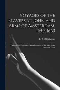 Cover image for Voyages of the Slavers St. John and Arms of Amsterdam, 1659, 1663 [microform]: Together With Additional Papers Illustrative of the Slave Trade Under the Dutch