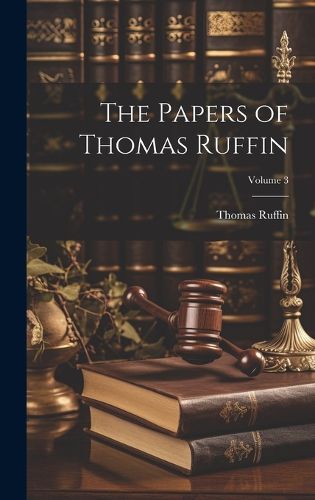 Cover image for The Papers of Thomas Ruffin; Volume 3