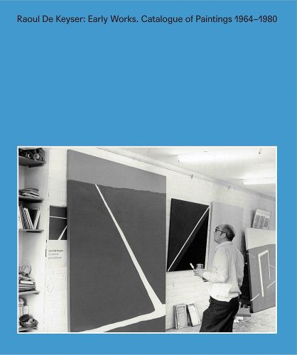 Cover image for Raoul De Keyser - Early Works Catalogue of Paintings 1964-1980