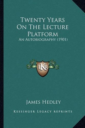 Cover image for Twenty Years on the Lecture Platform: An Autobiography (1901)
