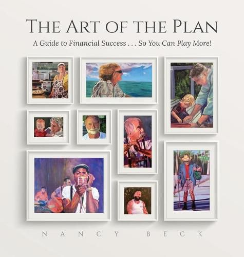 Cover image for The Art of the Plan: A Guide to Financial Success...So You Can Play More!