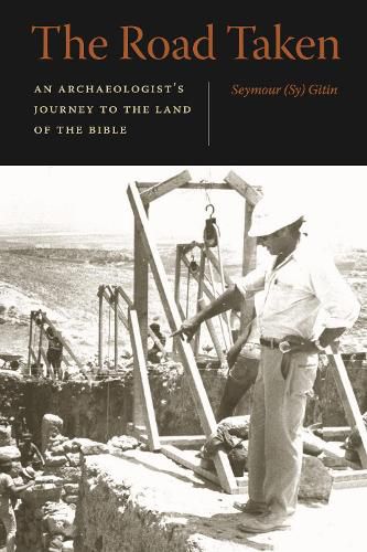 Cover image for The Road Taken: An Archaeologist's Journey to the Land of the Bible