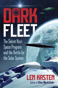 Cover image for Dark Fleet: The Secret Nazi Space Program and the Battle for the Solar System