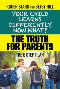 Cover image for Your Child Learns Differently, Now What?