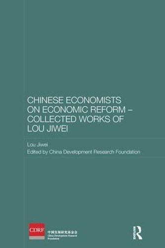 Cover image for Chinese Economists on Economic Reform - Collected Works of Lou Jiwei