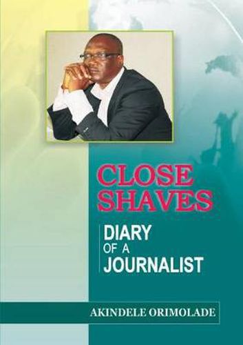 Cover image for Close Shaves. Diary of a Journalist