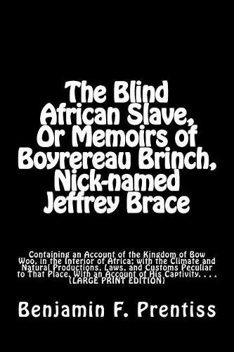 Cover image for The Blind African Slave, Or Memoirs of Boyrereau Brinch, Nick-named Jeffrey Brace