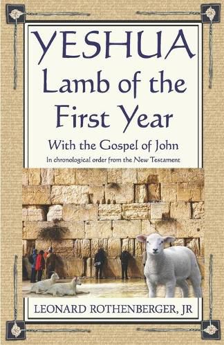 Cover image for YESHUA, Lamb of the First Year: With the Gospel of John, Inchronological order from the New Testament