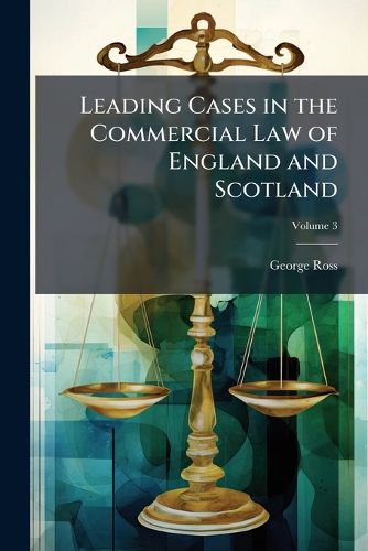 Cover image for Leading Cases in the Commercial Law of England and Scotland, Volume 3