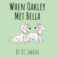 Cover image for When Oakley Met Bella