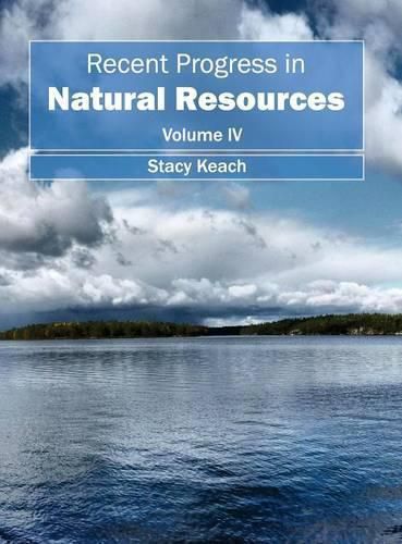 Cover image for Recent Progress in Natural Resources: Volume IV