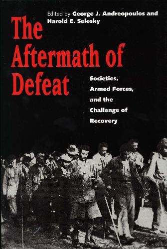 Cover image for The Aftermath of Defeat: Societies, Armed Forces, and the Challenge of Recovery