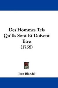 Cover image for Des Hommes Tels Qu'ils Sont Et Doivent Etre (1758)