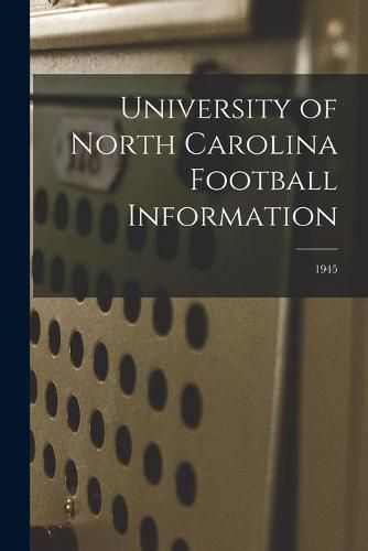 Cover image for University of North Carolina Football Information; 1945