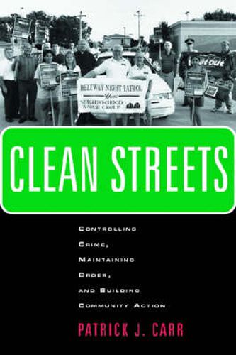 Clean Streets: Controlling Crime, Maintaining Order, and Building Community Activism