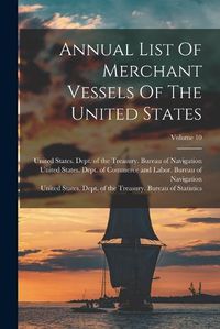 Cover image for Annual List Of Merchant Vessels Of The United States; Volume 10