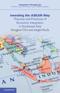 Cover image for Investing the ASEAN Way: Theories and Practices of Economic Integration in Southeast Asia