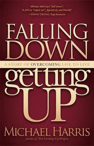 Cover image for Falling Down Getting Up: A Story of Overcoming Life to Live